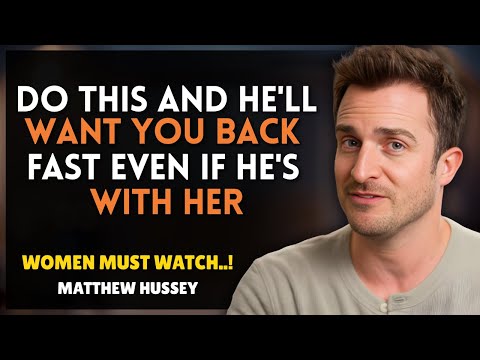 Do This and He’ll Want You Back Fast Even If He’s With Her || Matthew Hussey || Relationship Advice