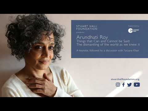 Arundhati Roy - Things That Can and Cannot Be Said: The dismantling of the world as we knew it