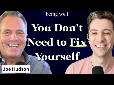 Ending Self-Punishment and Finding More Joy with Joe Hudson | Being Well