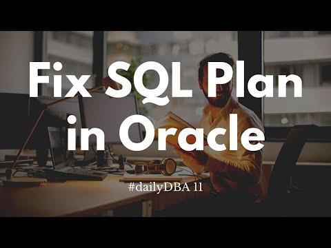 Fix SQL Plan in Oracle | #dailyDBA 11