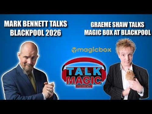 Mark Bennett & Graeme Shaw Talk Blackpool 2026 | Talk Magic Dealer Special #7