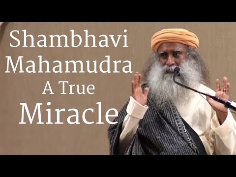 Shambhavi Mahamudra, A True Miracle - Sadhguru