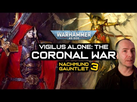 The CORONAL WAR - Nachmund Gauntlet Pt3 | Warhammer 40k LORE