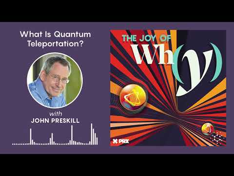 What Is Quantum Teleportation? | PODCAST: The Joy of Why
