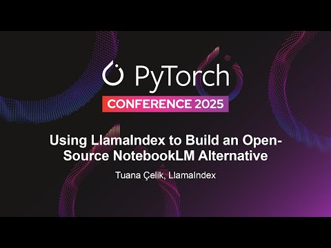 Using LlamaIndex to Build an Open-Source NotebookLM Alternative - Tuana Çelik, LlamaIndex