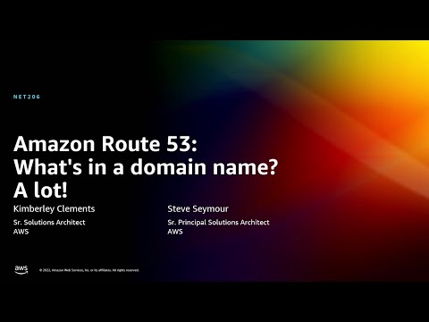 AWS re:Invent 2022 - Amazon Route 53: What’s in a domain name? A lot! (NET206)