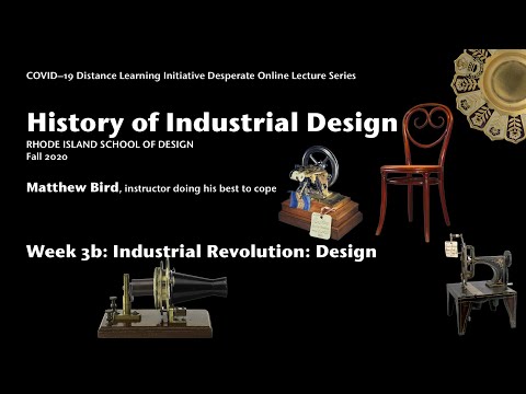History of Industrial Design Week 3 Part 2: The Industrial Revolution, Design (and Technology)