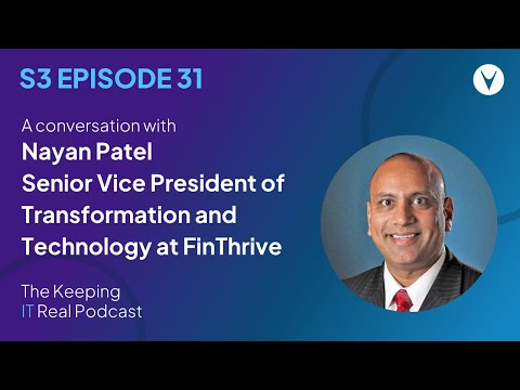 Nayan Patel, SVP of Transformation and Technology | Keeping IT Real S3E31