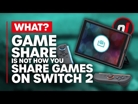 GameShare Is Not How You Share Games on Switch 2