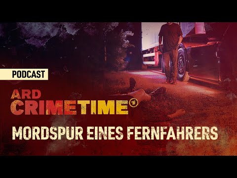 Mordspur eines Fernfahrers - Die Jagd nach Marco M. | Podcast ARD Crime Time