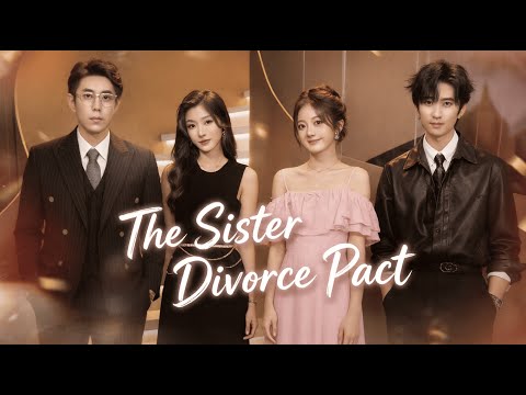 【LOVE FULL】❤️The Sister Divorce Pact❤️:Her sister divorced, she would too!#sweet #lovestory #cdrama