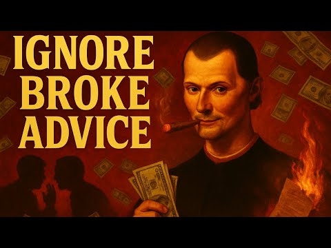 Never Take Money Advice from Broke People – Machiavelli’s Rule