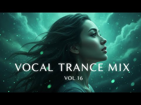Vocal Trance Mix Vol.16 💫 | Euphoric & Uplifting Female Vocals | Trance 2025