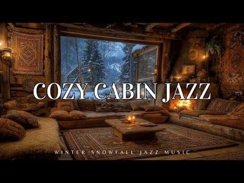 Cozy Cabin Jazz~Winter Snowfall Jazz Music for Relaxation & Sleep