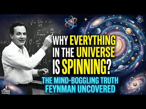 "Why Everything in the Universe Is Spinning? The Mind-Boggling Truth Feynman Uncovered”