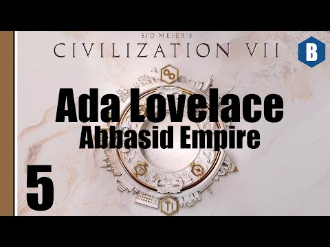 Let's Play: Civ 7 - Ada Lovelace (Sovereign) - Chapter 2: Abbasid Empire - Episode 5 - Civilization