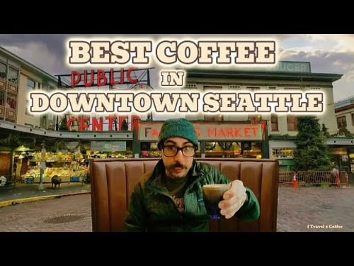 Best Coffee in Downtown Seattle, Washington