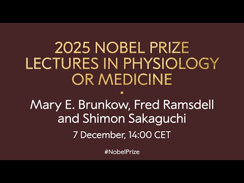 2025 Nobel Prize lectures in physiology or medicine | Mary Brunkow, Fred Ramsdell & Shimon Sakaguchi
