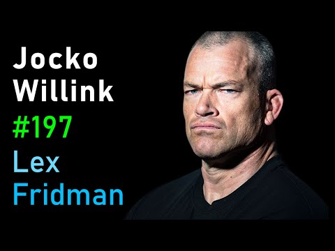 Jocko Willink: War, Leadership, and Discipline | Lex Fridman Podcast #197