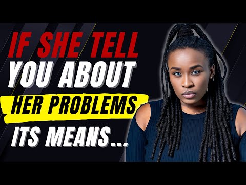 If She Tells You Her Problems, It Means You Matter to Her || Women Psychology
