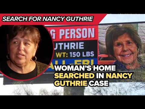 Woman speaks after home searched in Nancy Guthrie case