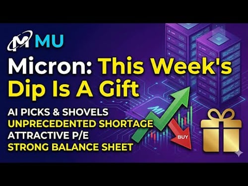 Micron: This Week's Dip Is A Gift