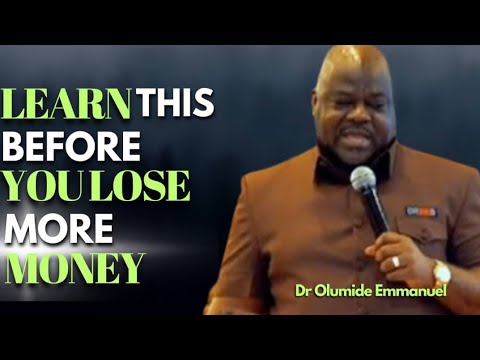 Dr Olumide EMMANUEL reveals What you need to know about money fast // How To Make Money Work For You