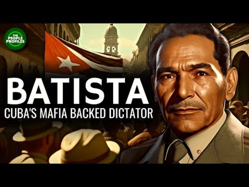 Fulgencio Batista - Cuba’s Mafia backed Dictator Documentary