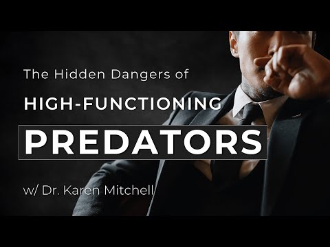 The Hidden Dangers of High-Functioning Predators w/ Dr. Karen Mitchell