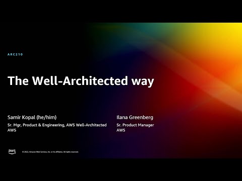 AWS re:Invent 2022 - The well-architected way (ARC210)