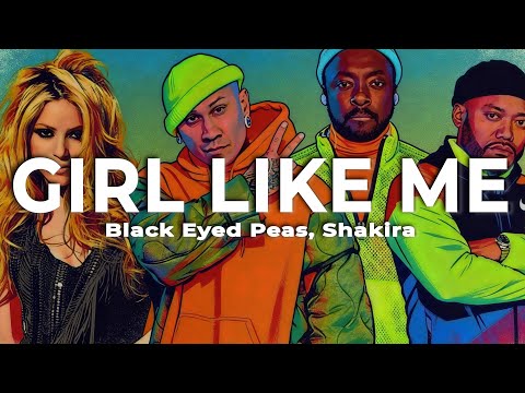 Black Eyed Peas, Shakira - Girl Like Me (Letra/Lyrics)