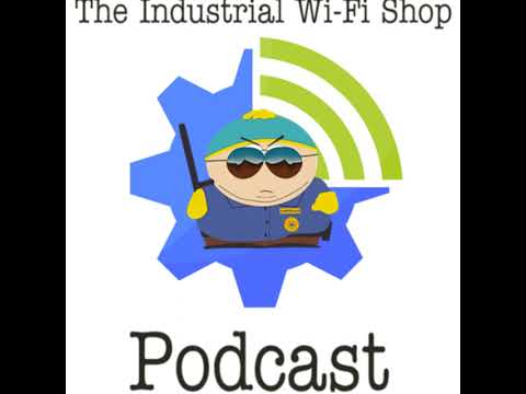 The Industrial Wi-Fi Shop Podcast – Ep. 8 Respect My Securit-ahh!