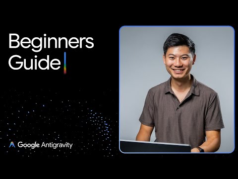 Learn the basics of Google Antigravity