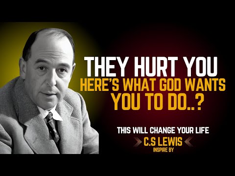 They Hurt You—Here’s What God Wants You to Do..? C.S LEWIS 2025