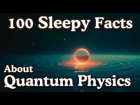 100 Quantum Physics Facts to Fall Asleep To — Dreamy Science