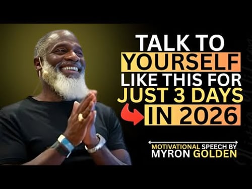 MYRON GOLDEN : TALK TO YOURSELF LIKE THIS FOR 3 DAYS - BEST ADVICE FOR 2026 | #myrongolden