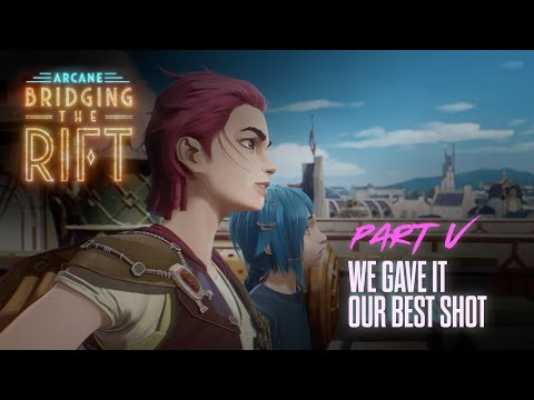 Arcane: Bridging the Rift | Part 5 - We Gave It Our Best Shot