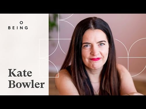Kate Bowler — On Being in a Body