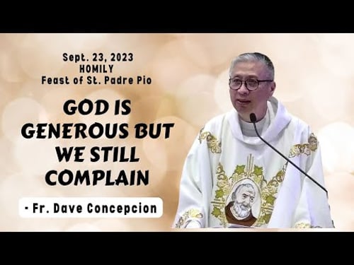 GOD IS GENEROUS BUT WE STILL COMPLAIN - Homily by Fr. Dave Concepcion on Sept. 23, 2023