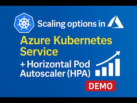 Azure AKS Scaling Options Explained: HPA Demo & Best Practices