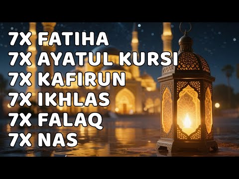 7X FATIHA 7X AYATUL KURSI 7X KAFIRUN 3X IKHLAS 7X FALAQ 7X NAS