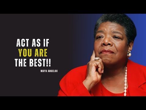 ACT AS IF YOU ARE THE BEST, NO ONE IS BETTER THAN YOU | Maya Angelou Motivation.