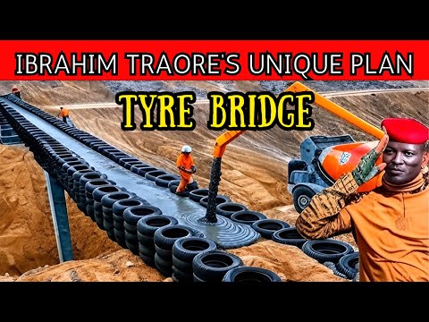 Ibrahim Traoré Builds a Bridge from Old Tyres | A Revolutionary Step in Africa