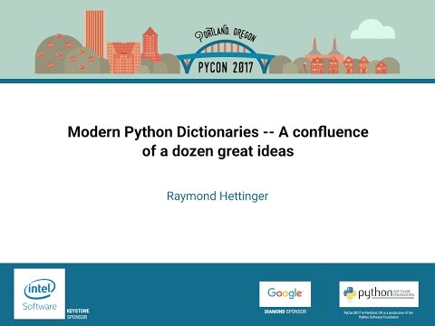 Raymond Hettinger Modern Python Dictionaries A confluence of a dozen great ideas PyCon 2017