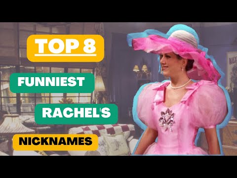 Top 8 funniest Rachel's nicknames, Friends