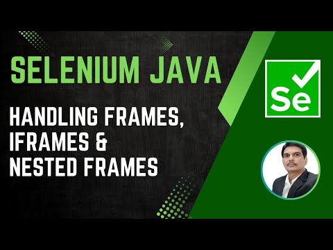 Session 30 - Selenium with Java | Handling Frames/iFrames & Nested iFrames