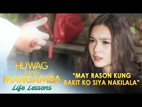 "May rason kung bakit ko siya nakilala" | Huwag Kang Mangamba Life Lesson EP19
