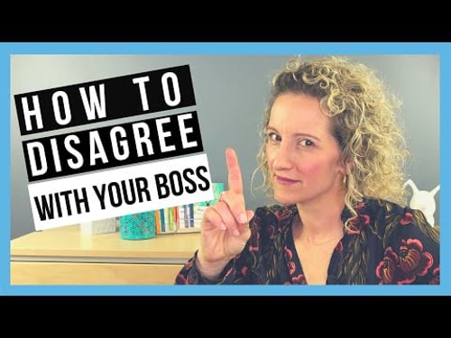 How To Disagree With Your Boss (SUCCESSFULLY!)