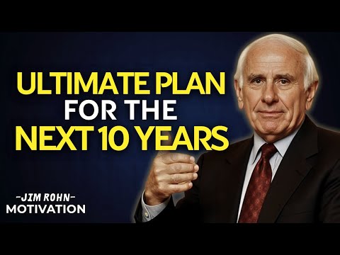 The Ultimate Plan for the Next 10 Years | Jim Rohn Motivation