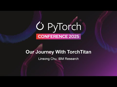 Our Journey With TorchTitan - Linsong Chu & Garrett Goon, IBM Research